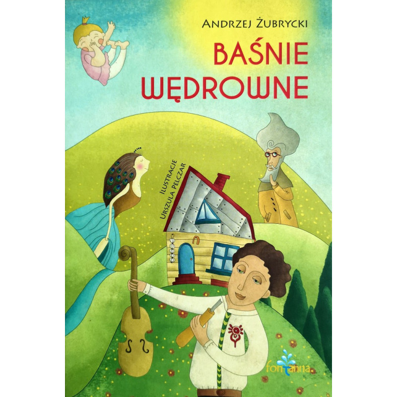 Baśnie Wędrowne - najpiękniejsze polskie baśnie, Andrzej Żubrycki - autor baśnie dla dzieci i dorosłych